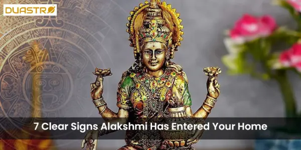 7 Clear Signs Alaskhmi Has Entered Your Home